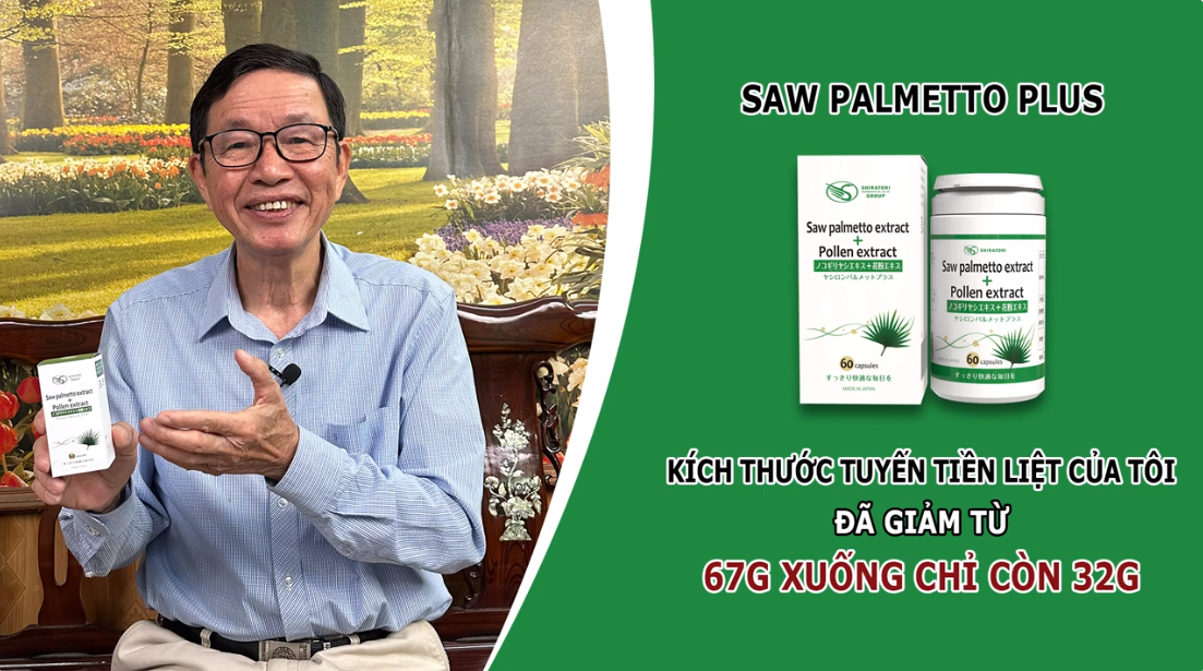 Saw Palmetto Plus Nhật Bản - Chú Binh đã hết tiểu đêm và khối phì đại tuyến tiền liệt giảm từ 67gr còn 32gr